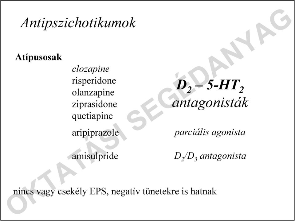amisulpride D 2 5-HT 2 antagonisták parciális agonista D
