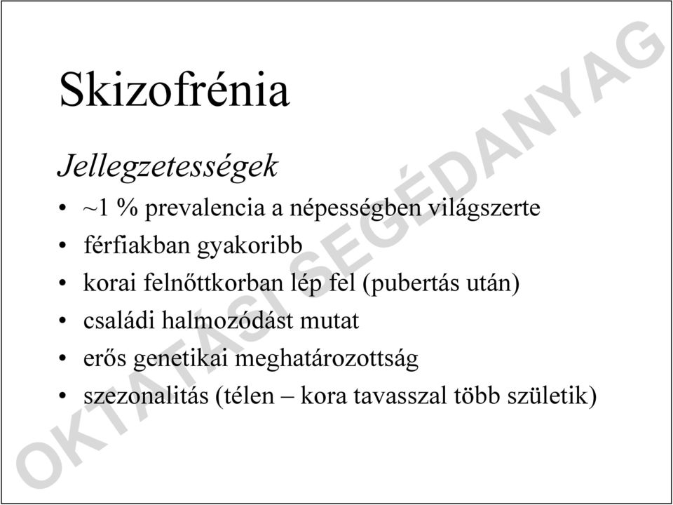 (pubertás után) családi halmozódást mutat erıs genetikai