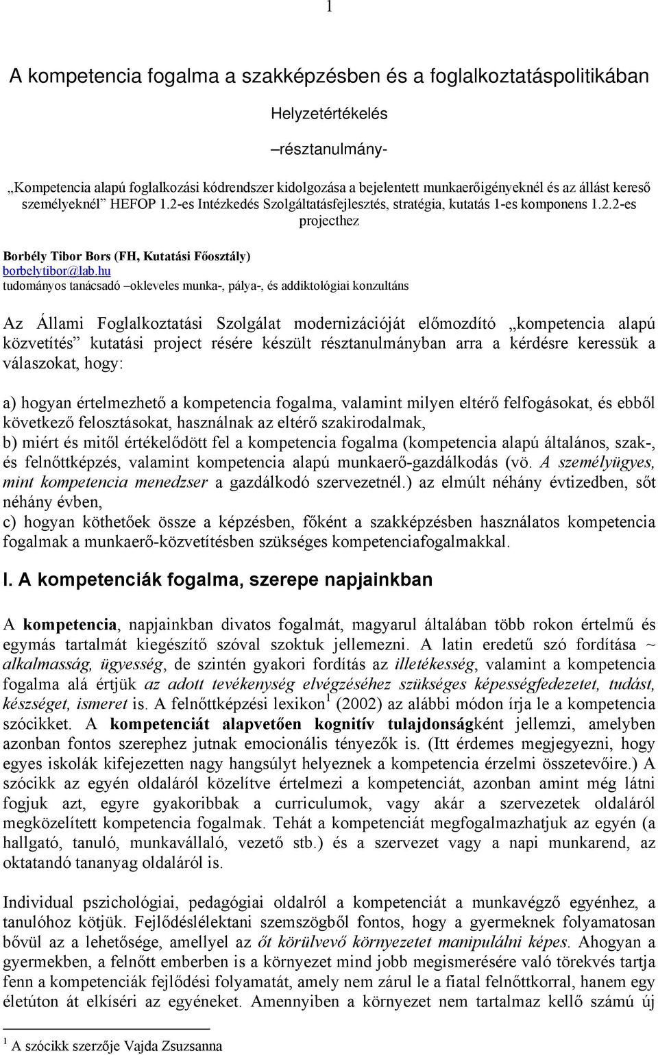 hu tudományos tanácsadó okleveles munka-, pálya-, és addiktológiai konzultáns Az Állami Foglalkoztatási Szolgálat modernizációját előmozdító kompetencia alapú közvetítés kutatási project résére