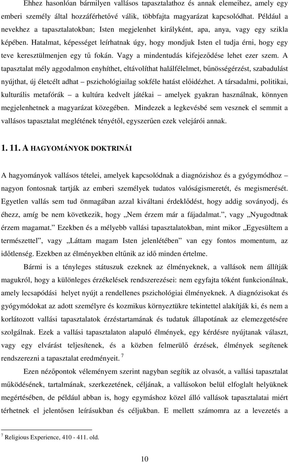 Hatalmat, képességet leírhatnak úgy, hogy mondjuk Isten el tudja érni, hogy egy teve keresztülmenjen egy tű fokán. Vagy a mindentudás kifejeződése lehet ezer szem.