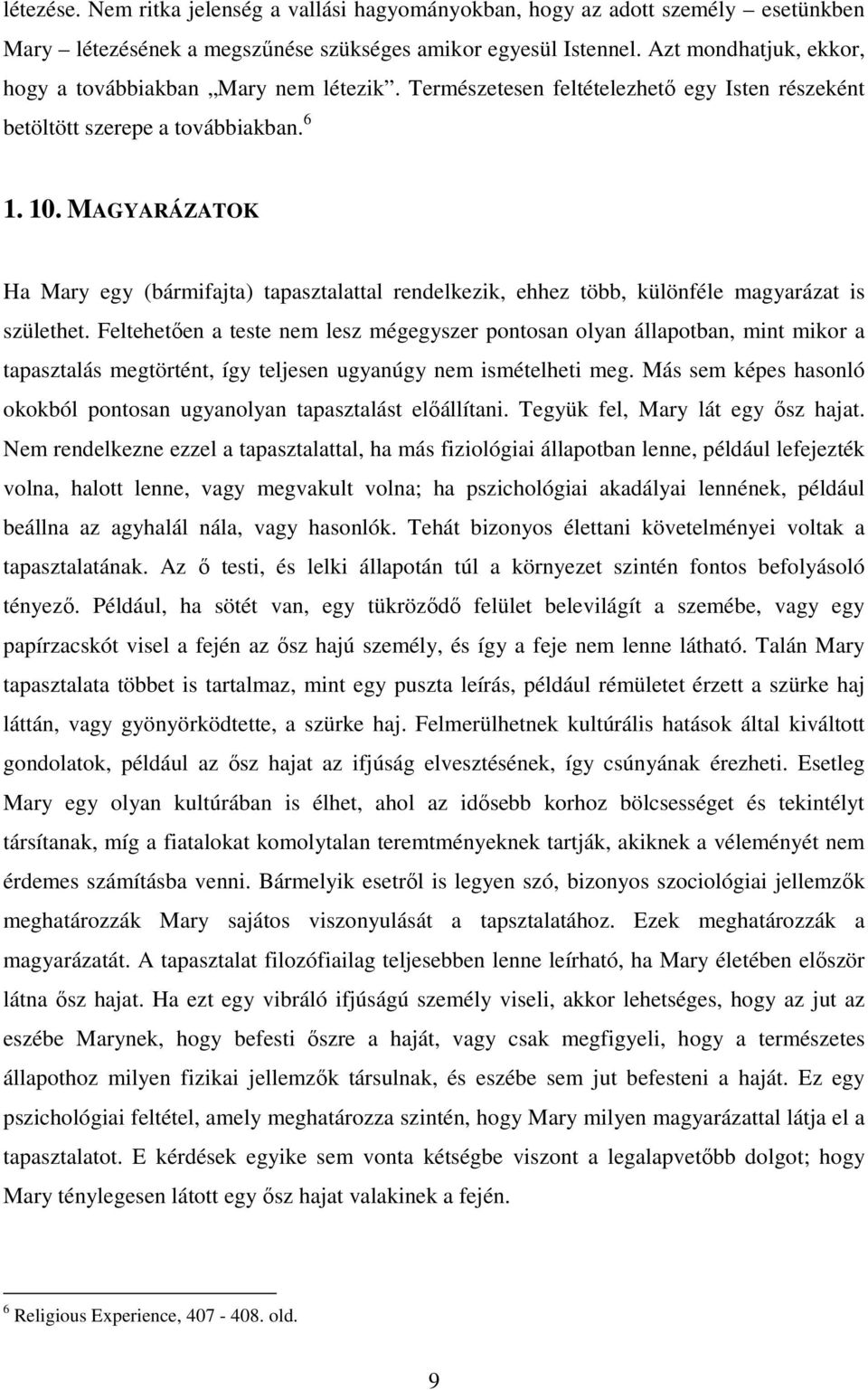 MAGYARÁZATOK Ha Mary egy (bármifajta) tapasztalattal rendelkezik, ehhez több, különféle magyarázat is születhet.