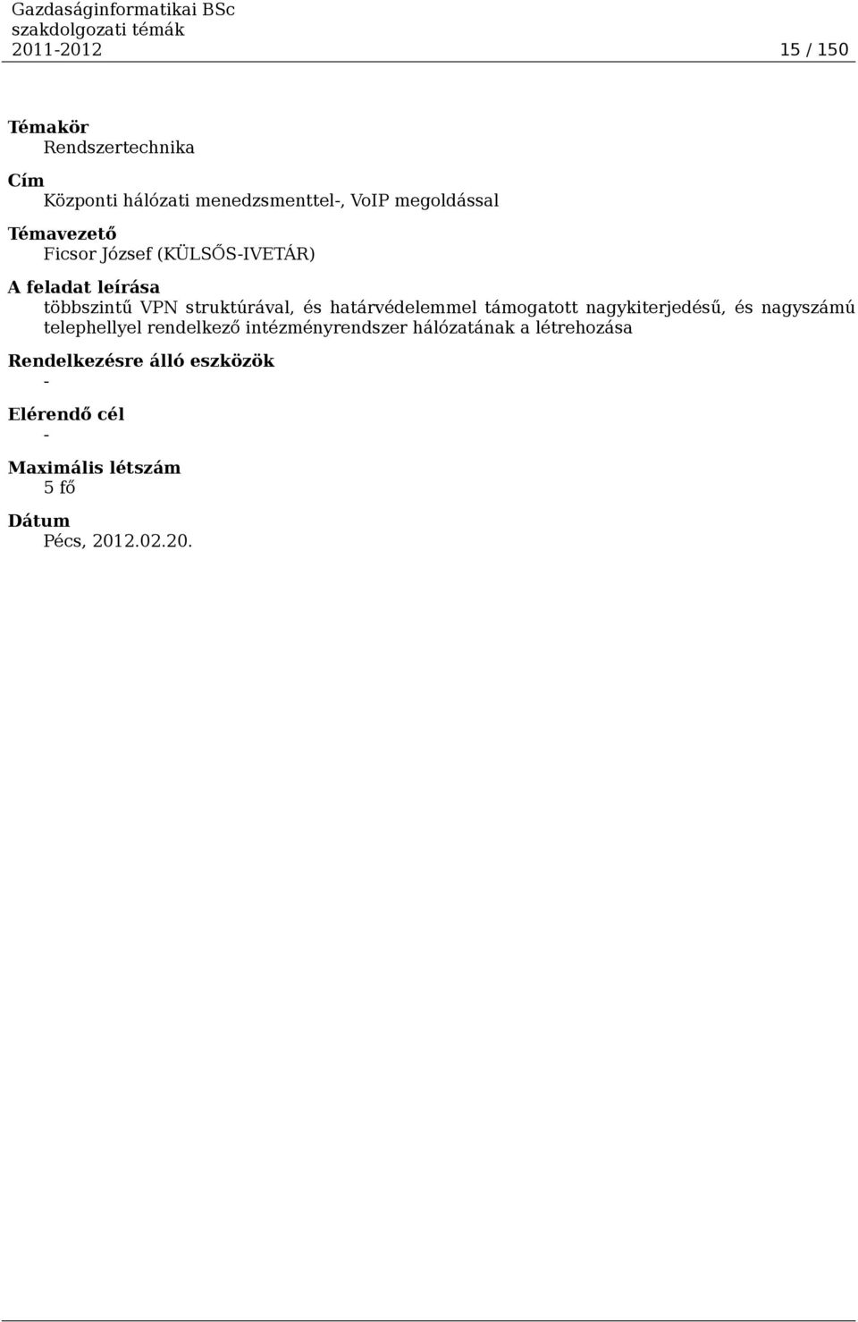 struktúrával, és határvédelemmel támogatott nagykiterjedésű, és