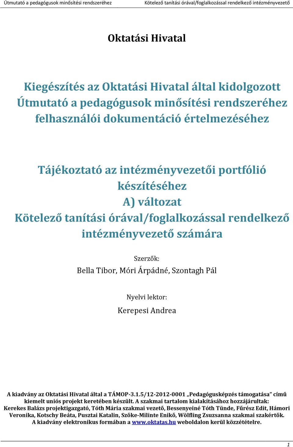 Oktatási Hivatal által a TÁMOP-3.1.5/12-2012-0001 Pedagógusképzés támogatása című kiemelt uniós projekt keretében készült.