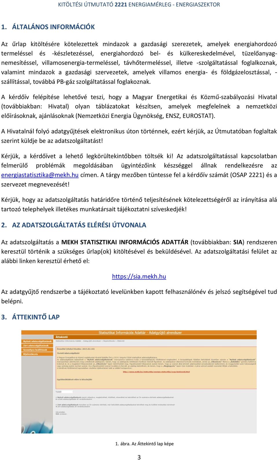 földgázelosztással, - szállítással, továbbá PB-gáz szolgáltatással foglakoznak.