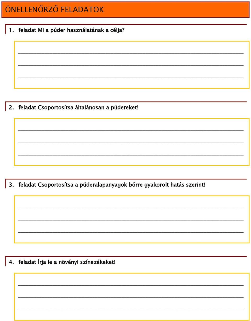 feladat Csoportosítsa általánosan a púdereket! 3.