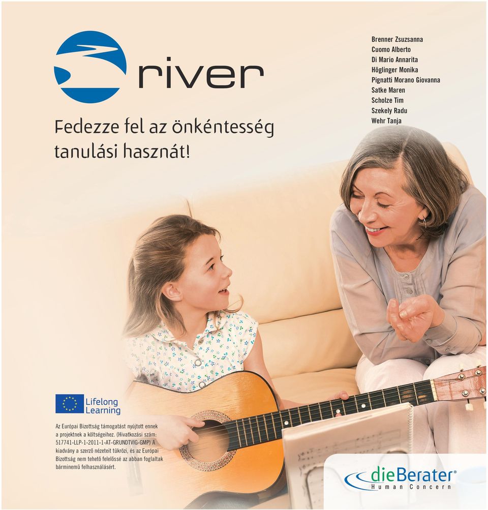 (Hivatkozási szám: 517741-LLP-1-2011-1-AT-GRUNDTVIG-GMP) A kiadvány a szerző nézeteit tükrözi, és az Európai
