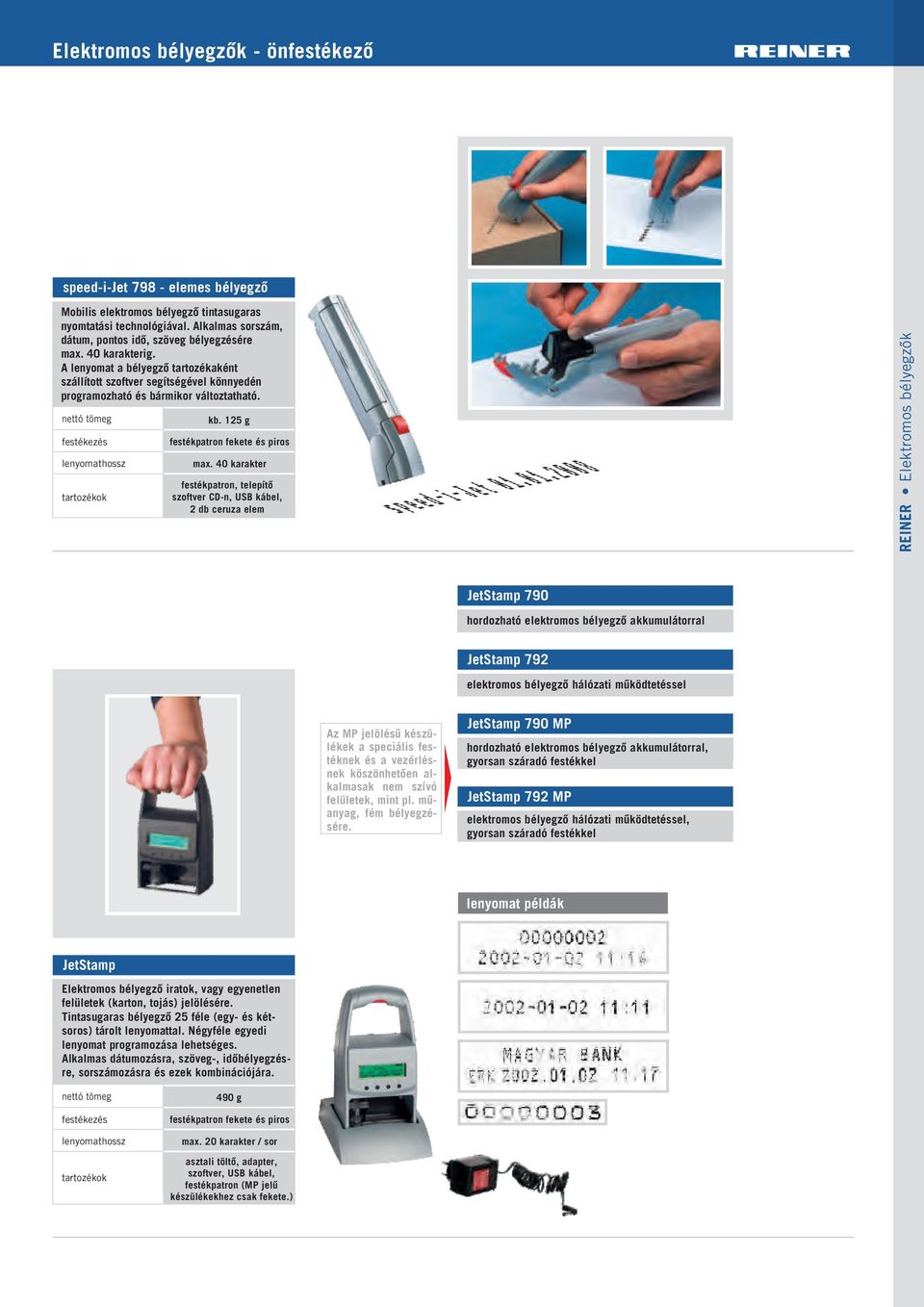 40 karakter festékpatron, telepítő szoftver CD-n, USB kábel, 2 db ceruza elem REINER Elektromos bélyegzők JetStamp 790 hordozható elektromos bélyegző akkumulátorral JetStamp 792 elektromos bélyegző