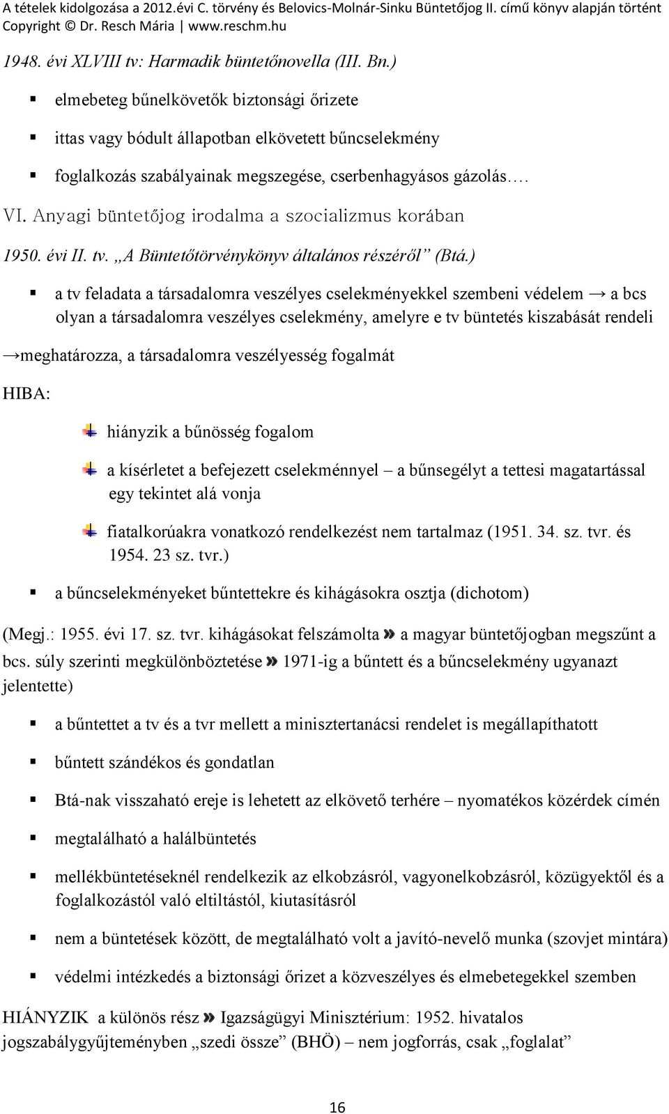 Anyagi büntetőjog irodalma a szocializmus korában 1950. évi II. tv. A Büntetőtörvénykönyv általános részéről (Btá.