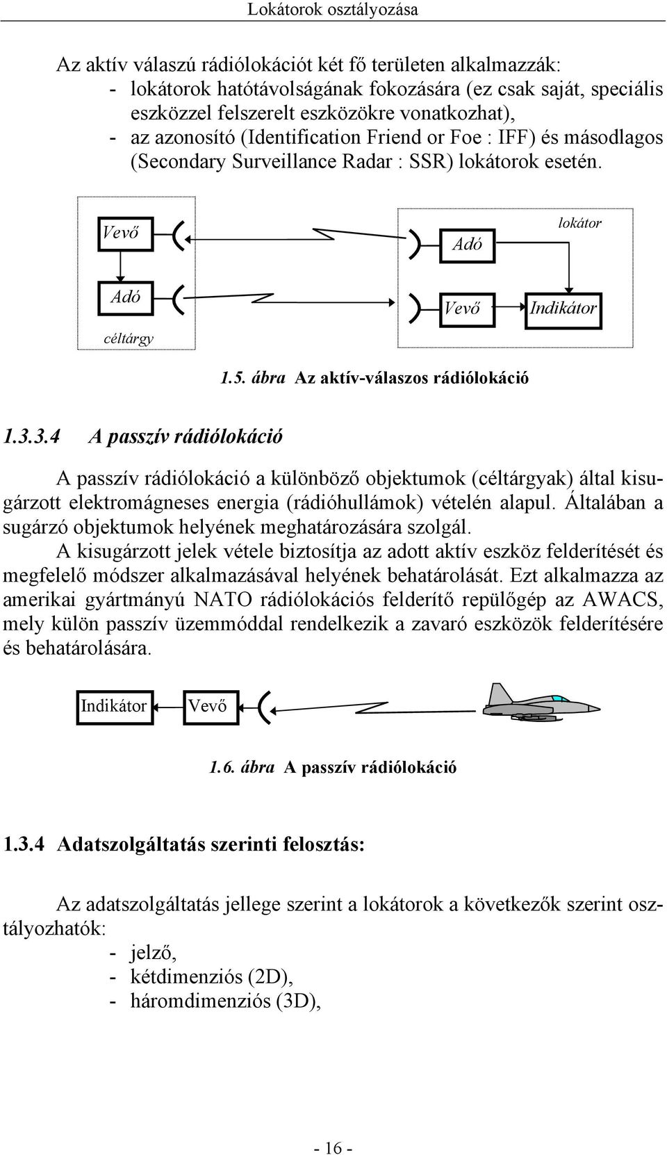 ábra Az aktív-válaszos rádiólokáció Indikátor 1.3.