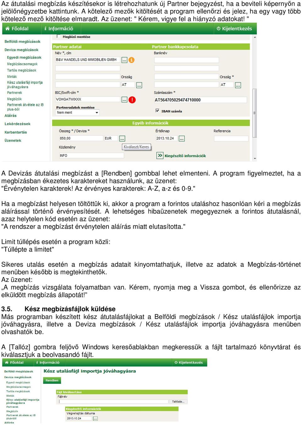 " A Devizás átutalási megbízást a [Rendben] gombbal lehet elmenteni. A program figyelmeztet, ha a megbízásban ékezetes karaktereket használunk, az üzenet: "Érvénytelen karakterek!