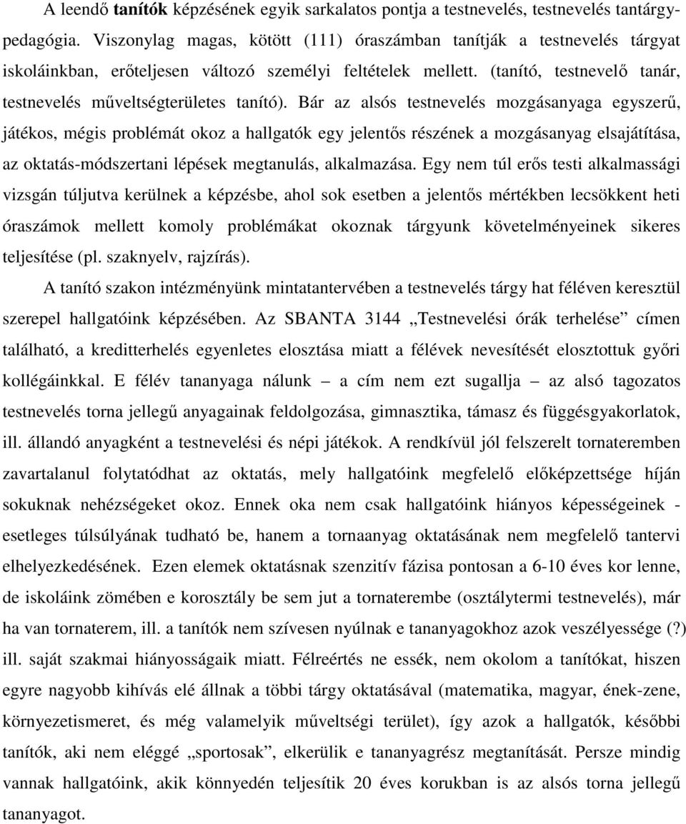 (tanító, testnevelı tanár, testnevelés mőveltségterületes tanító).