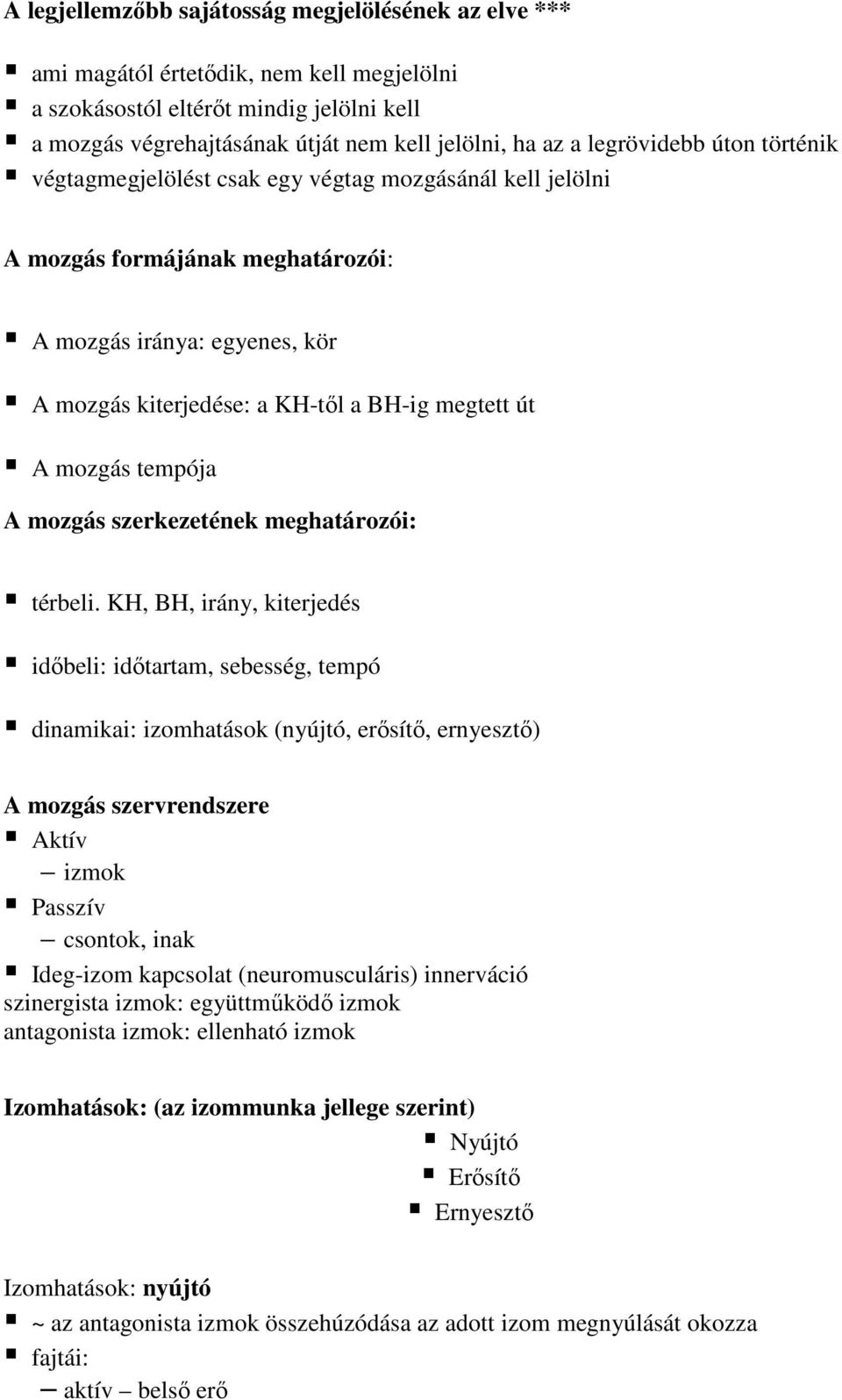 mozgás tempója A mozgás szerkezetének meghatározói: térbeli.