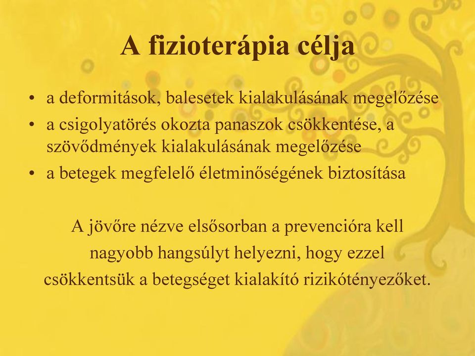 betegek megfelelő életminőségének biztosítása A jövőre nézve elsősorban a prevencióra