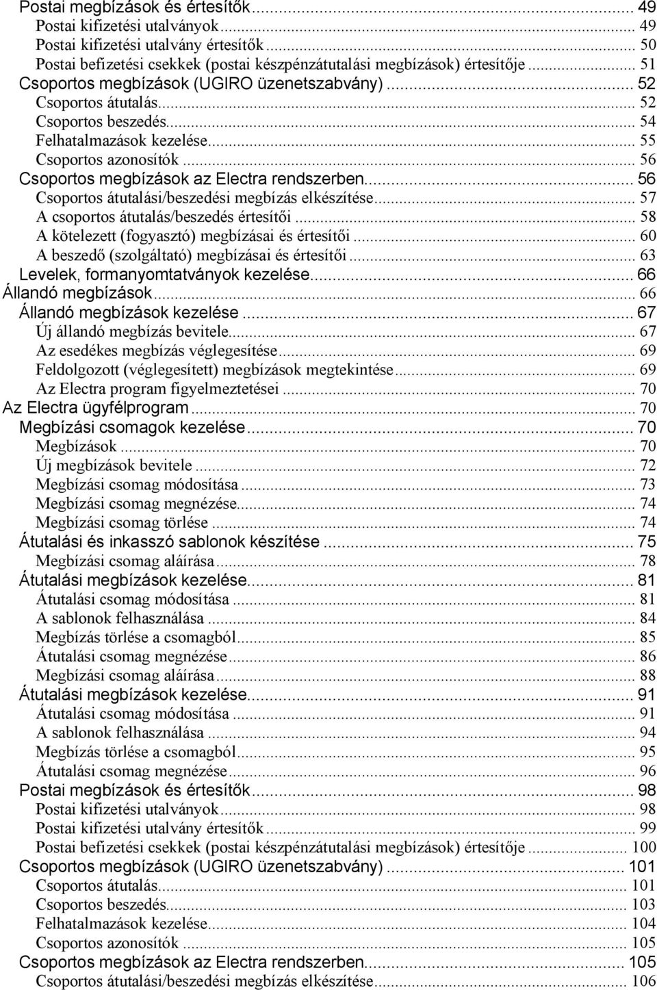 .. 56 Csoportos megbízások az Electra rendszerben... 56 Csoportos átutalási/beszedési megbízás elkészítése... 57 A csoportos átutalás/beszedés értesítői.