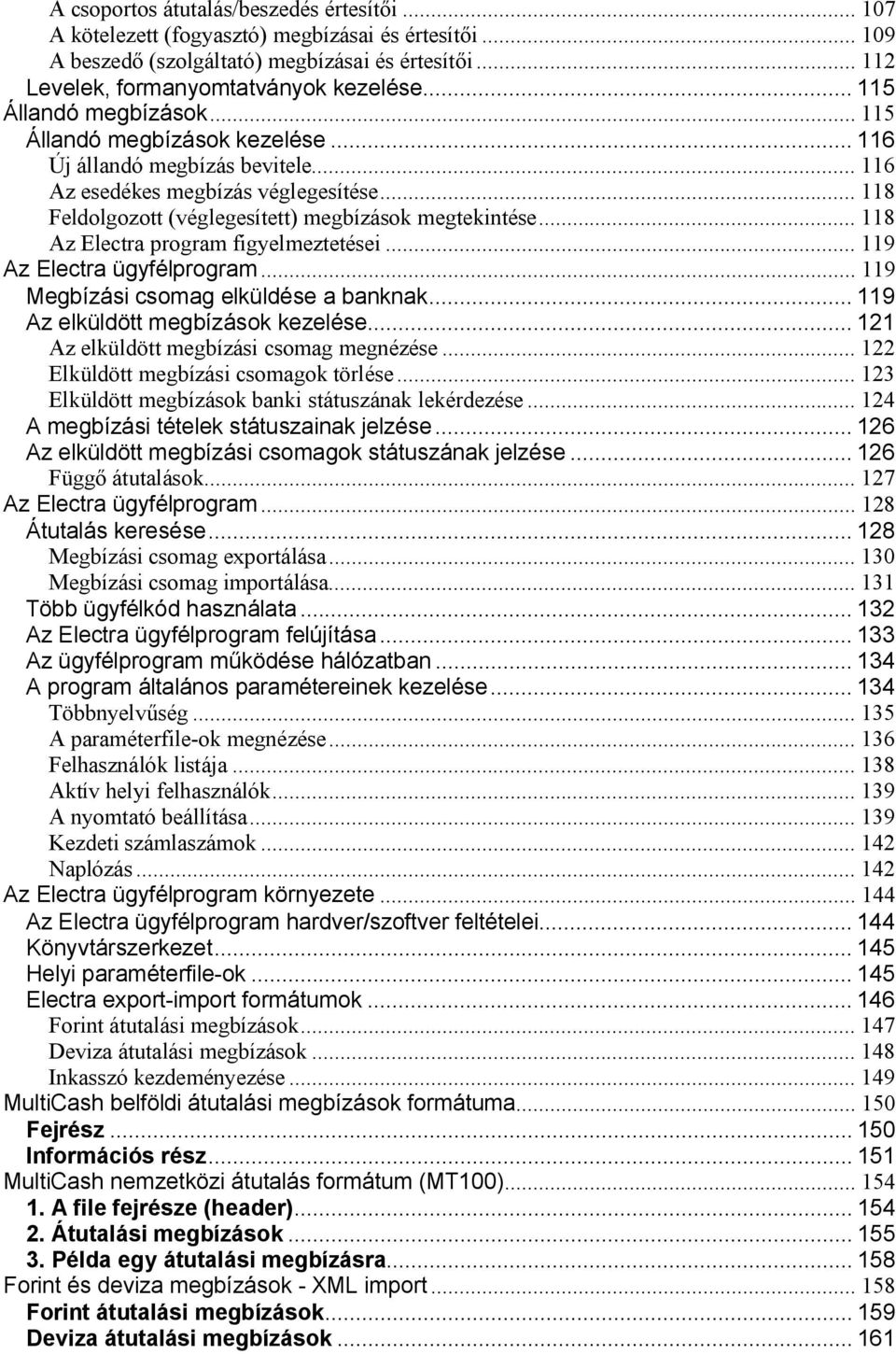 .. 118 Az Electra program figyelmeztetései... 119 Az Electra ügyfélprogram... 119 Megbízási csomag elküldése a banknak... 119 Az elküldött megbízások kezelése.