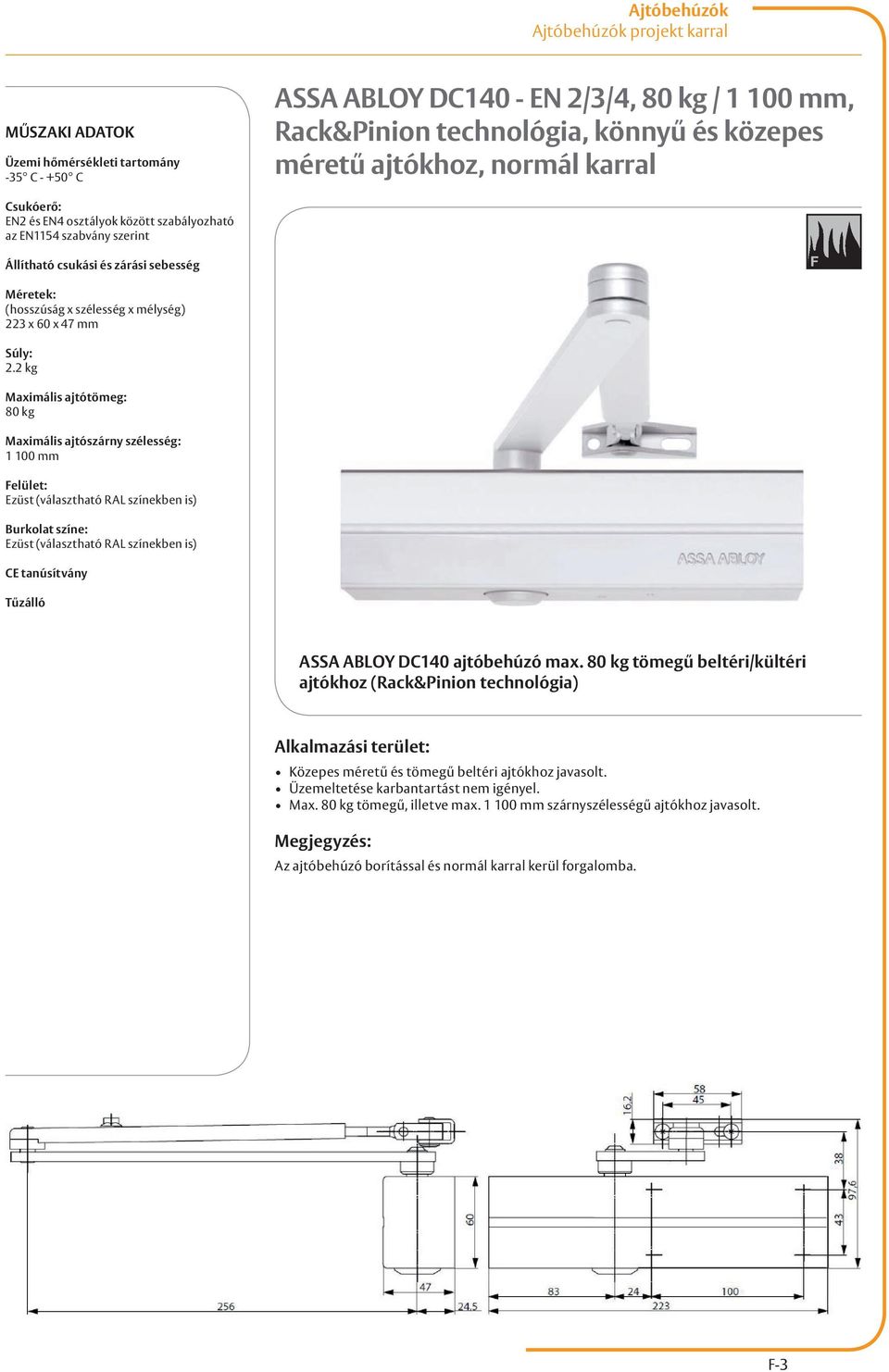 2 kg 80 kg 1 100 mm elület: ASSA ABLOY DC140 ajtóbehúzó max.