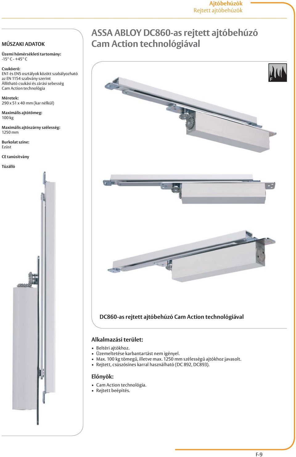 1250 mm Ezüst DC860-as rejtett ajtóbehúzó Cam Action technológiával Beltéri ajtókhoz. Max. 100 kg tömegű, illetve max.