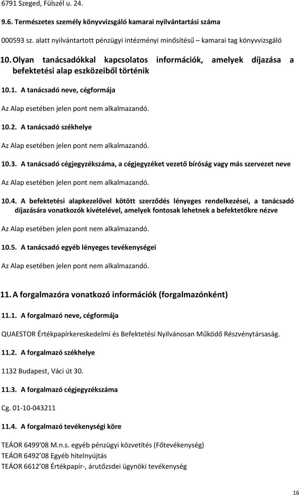 A tanácsadó cégjegyzékszáma, a cégjegyzéket vezető bíróság vagy más szervezet neve 10.4.