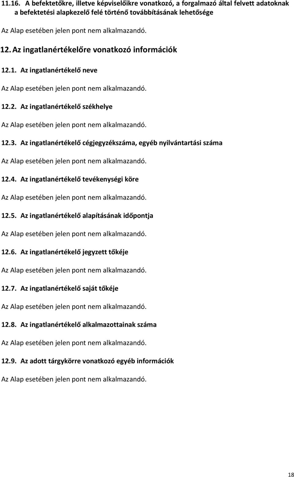 Az ingatlanértékelőre vonatkozó információk 12.1. Az ingatlanértékelő neve 12.2. Az ingatlanértékelő székhelye 12.3.