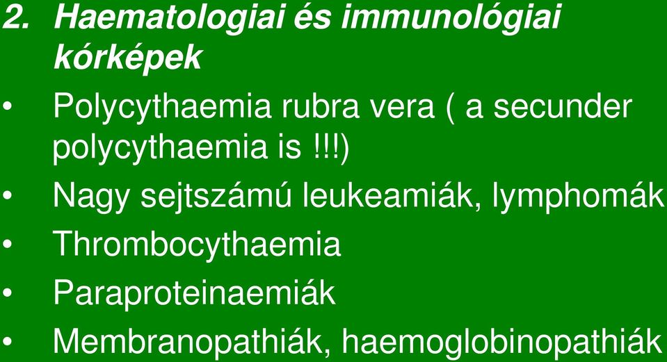 is!!!) Nagy sejtszámú leukeamiák, lymphomák
