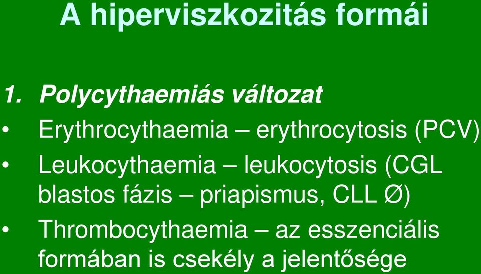 (PCV) Leukocythaemia leukocytosis (CGL blastos fázis