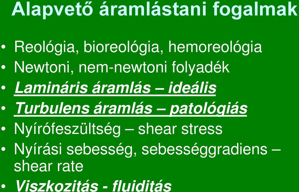 ideális Turbulens áramlás patológiás Nyírófeszültség shear