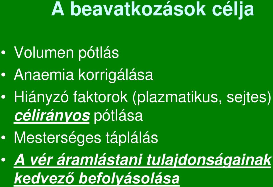 sejtes) célirányos pótlása Mesterséges táplálás