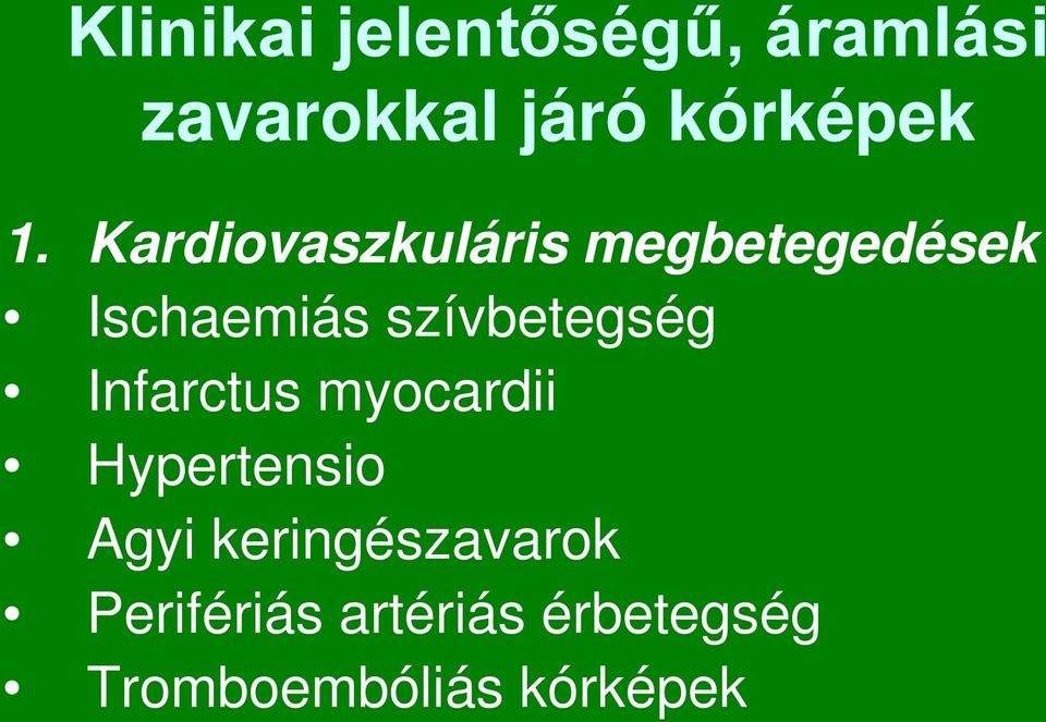 szívbetegség Infarctus myocardii Hypertensio Agyi