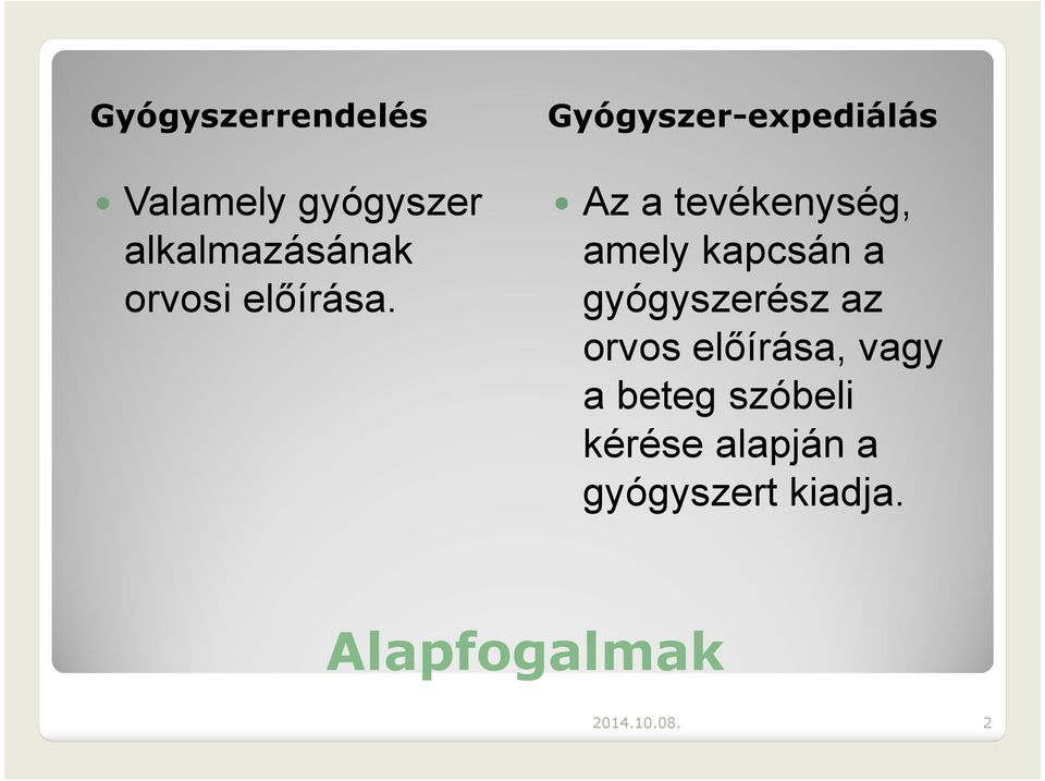 Gyógyszer-expediálás Az a tevékenység, amelykapcsána