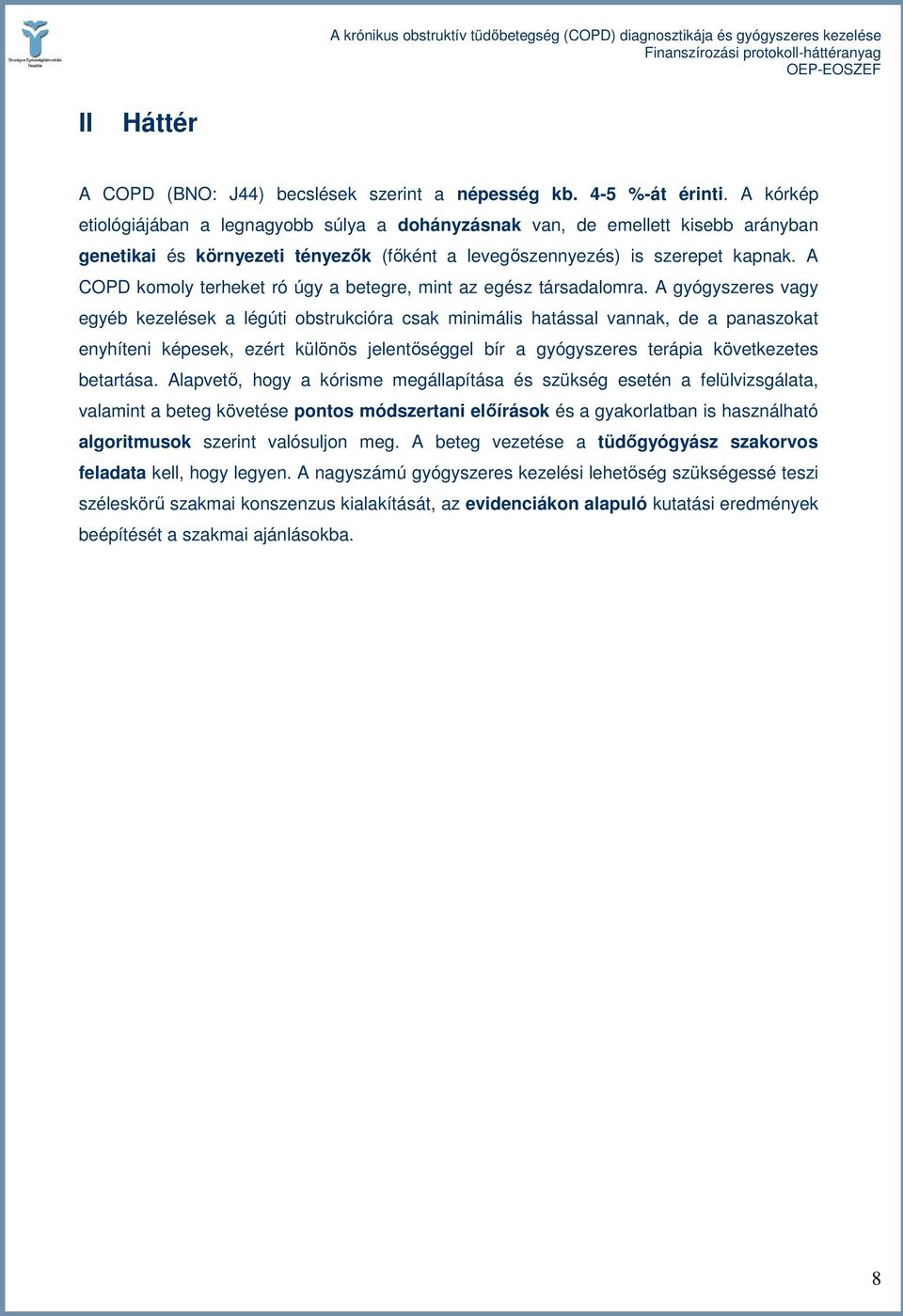 A COPD komoly terheket ró úgy a betegre, mint az egész társadalomra.