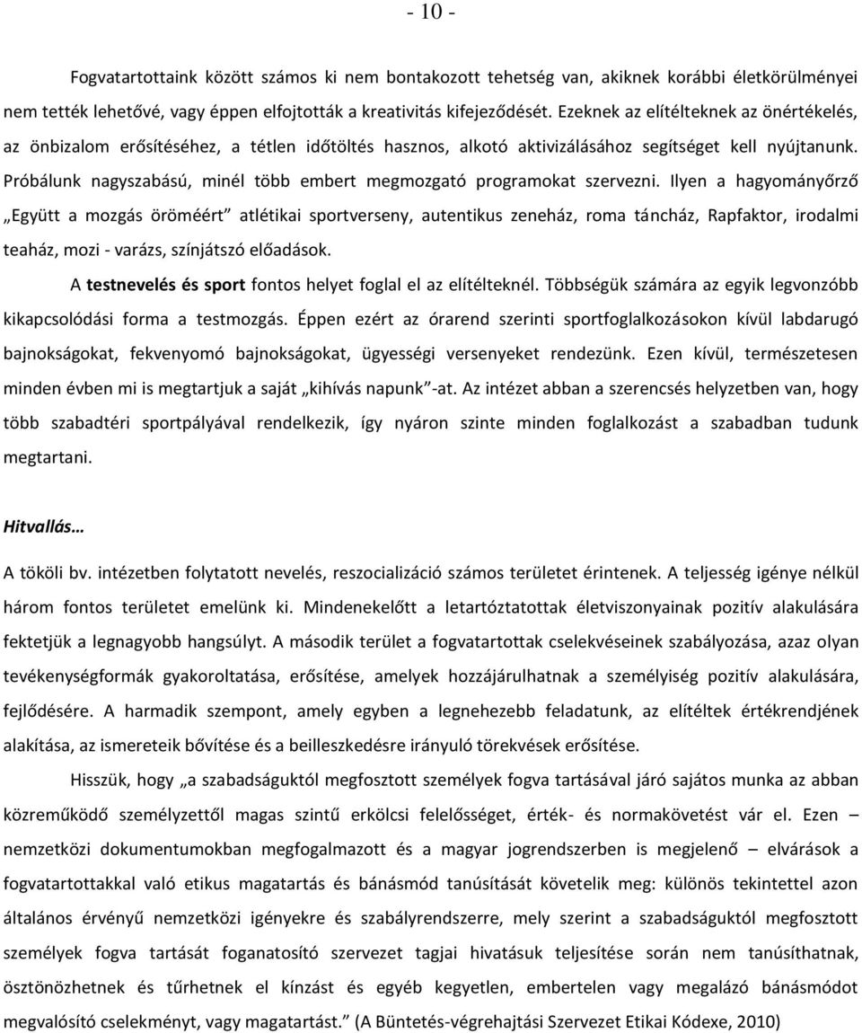 Próbálunk nagyszabású, minél több embert megmozgató programokat szervezni.