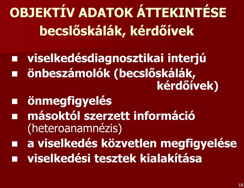 kérdőívek) önmegfigyelés másoktól szerzett információ