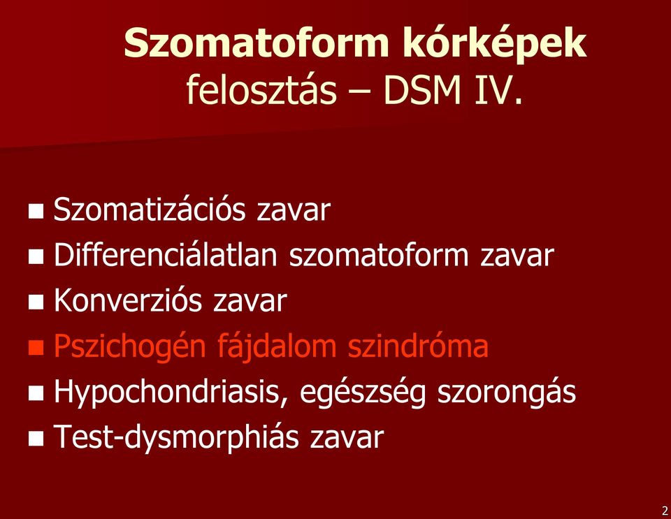 zavar Konverziós zavar Pszichogén fájdalom