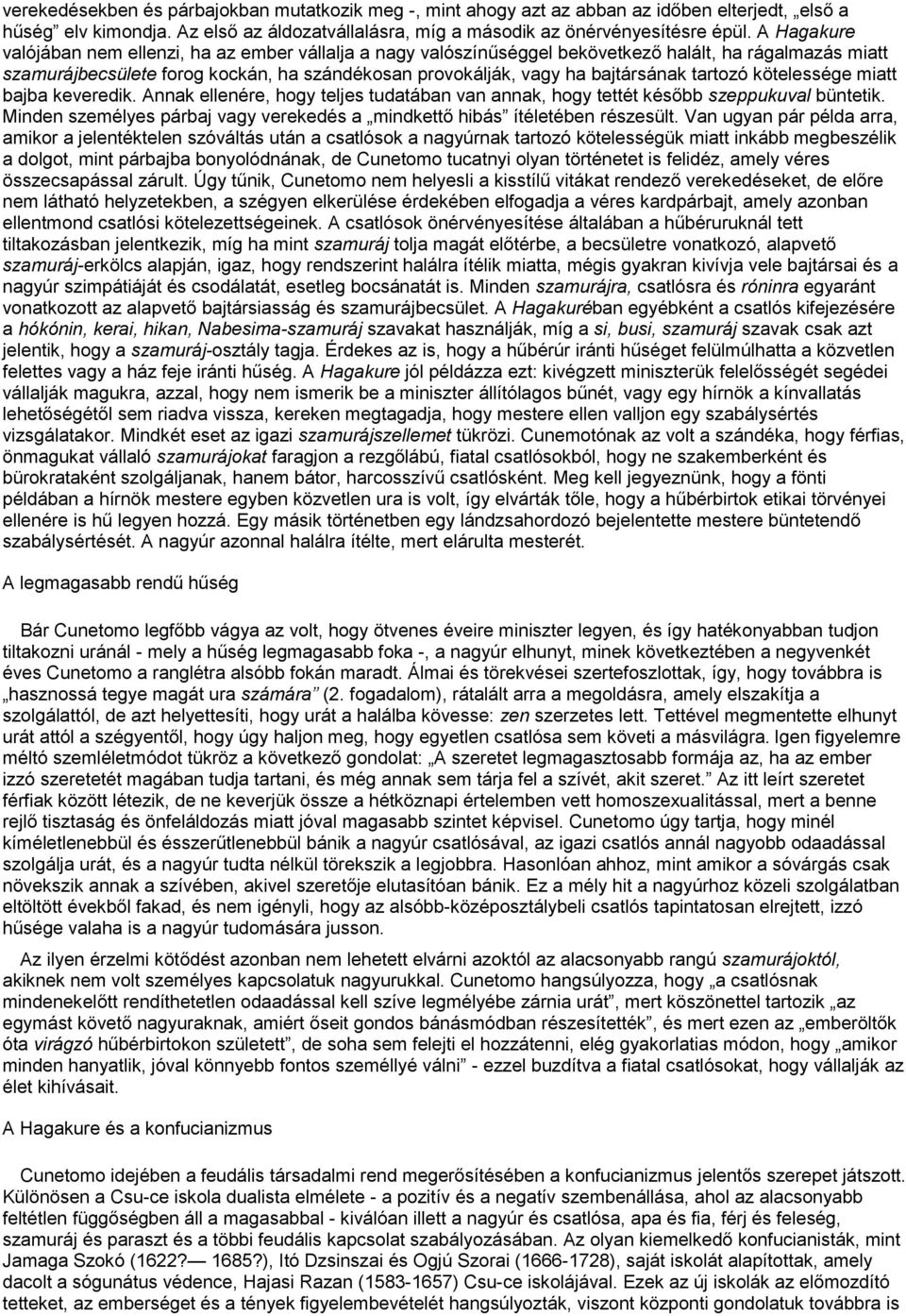 tartozó kötelessége miatt bajba keveredik. Annak ellenére, hogy teljes tudatában van annak, hogy tettét később szeppukuval büntetik.
