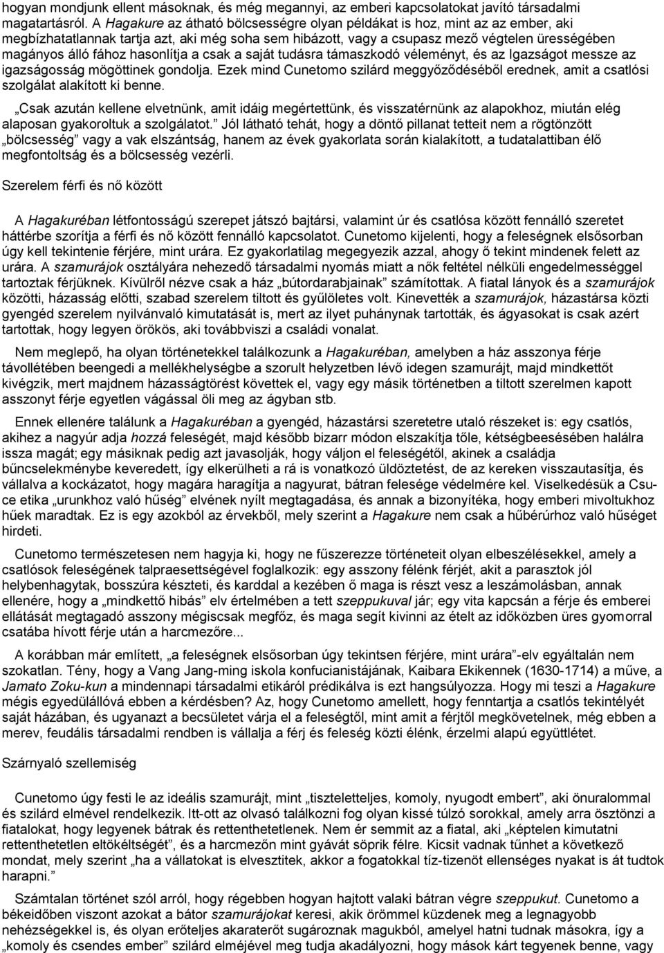 hasonlítja a csak a saját tudásra támaszkodó véleményt, és az Igazságot messze az igazságosság mögöttinek gondolja.