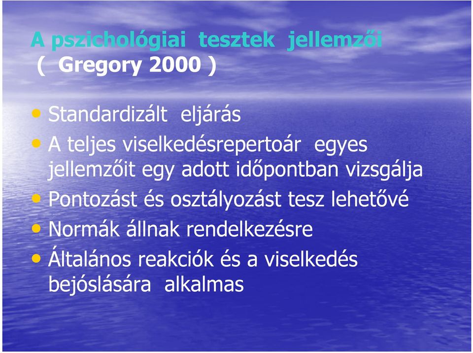 időpontban vizsgálja Pontozást és osztályozást tesz lehetővé Normák