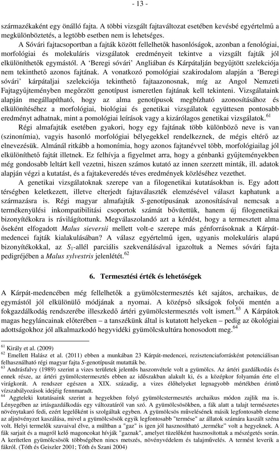 A Beregi sóvári Angliában és Kárpátalján begyűjtött szelekciója nem tekinthető azonos fajtának.