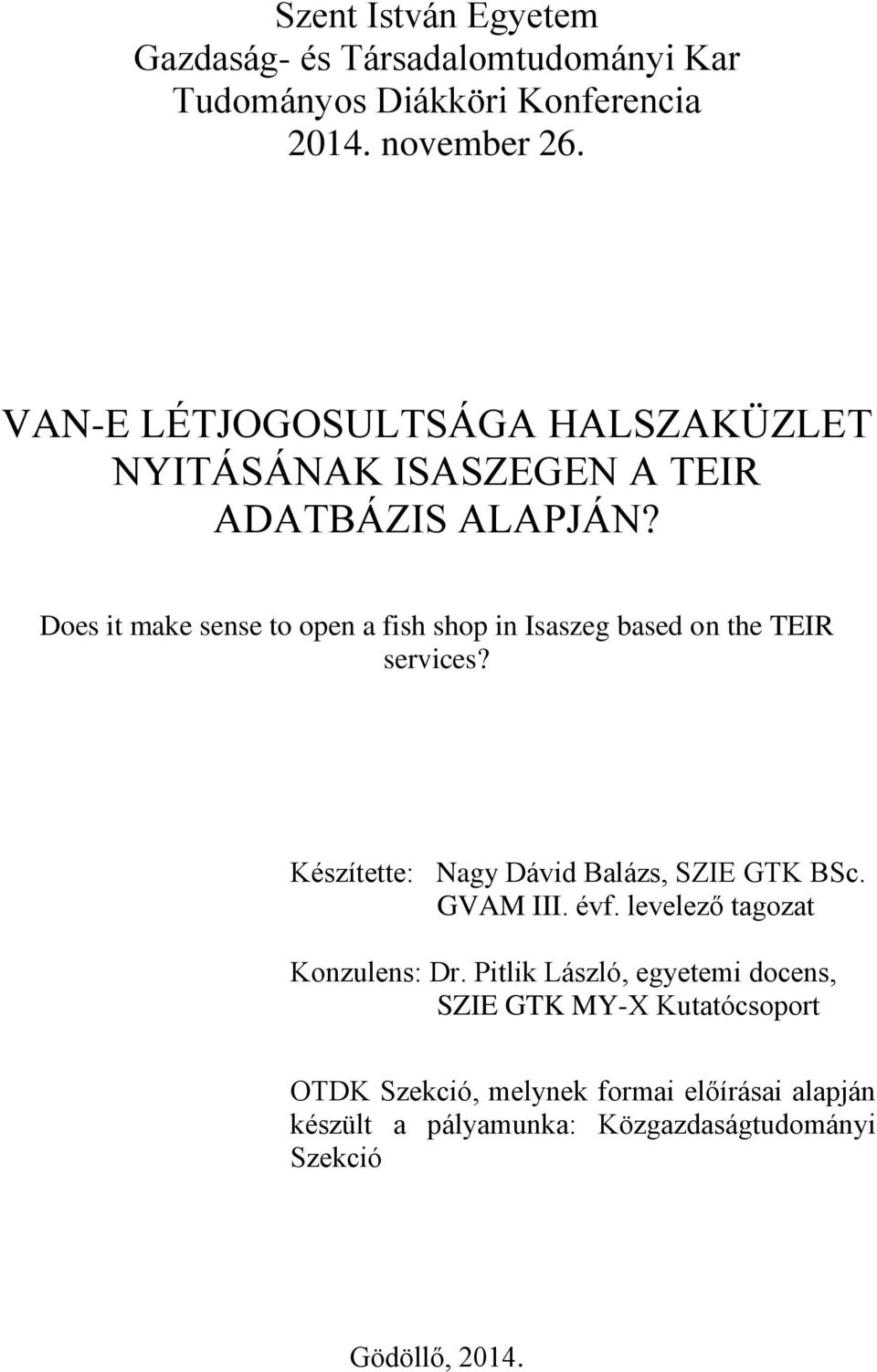 Does it make sense to open a fish shop in Isaszeg based on the TEIR services? Készítette: Nagy Dávid Balázs, SZIE GTK BSc. GVAM III.