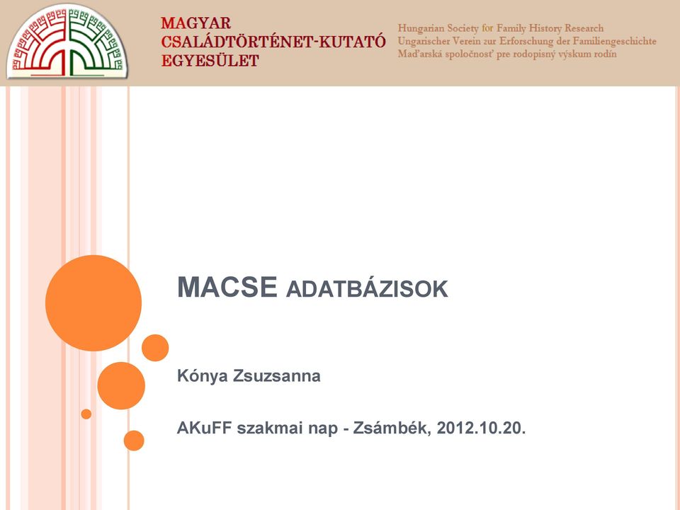 MACSE ADATBÁZISOK. Kónya Zsuzsanna. AKuFF szakmai nap - Zsámbék, - PDF Free  Download
