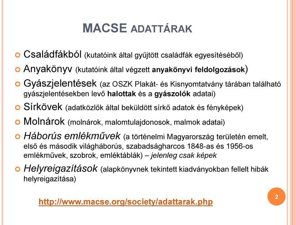 (molnárok, malomtulajdonosok, malmok adatai) Háborús emlékművek (a történelmi Magyarország területén emelt, első és második világháborús, szabadságharcos 1848-as és 1956-os