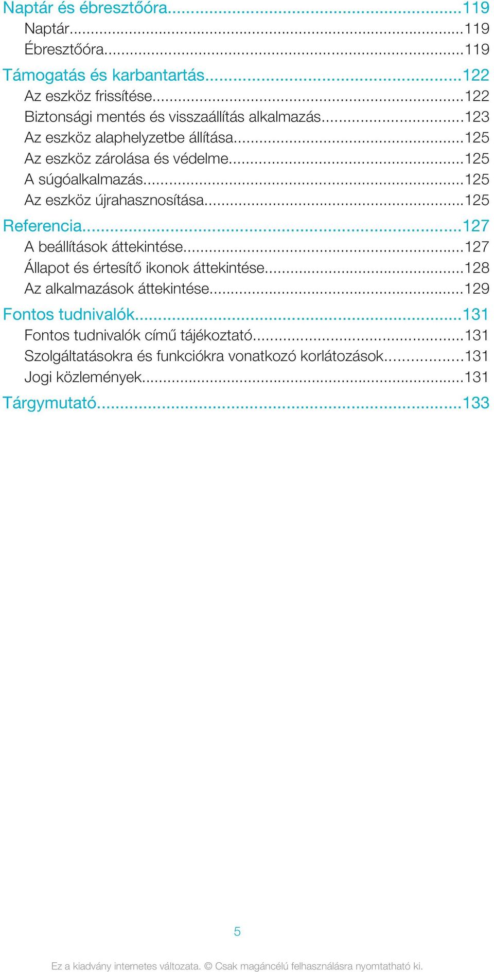 ..125 Az eszköz újrahasznosítása...125 Referencia...127 A beállítások áttekintése...127 Állapot és értesítő ikonok áttekintése.