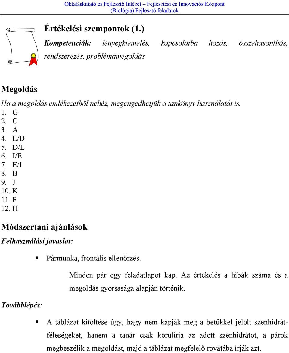 használatát is. 1. G 2. C 3. A 4. L/D 5. D/L 6. I/E 7. E/I 8. B 9. J 10. K 11. F 12.