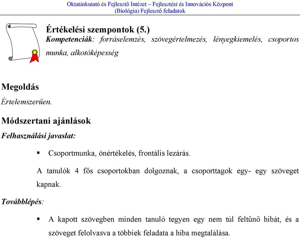 Értelemszerűen. Módszertani ajánlások Felhasználási javaslat: Csoportmunka, önértékelés, frontális lezárás.
