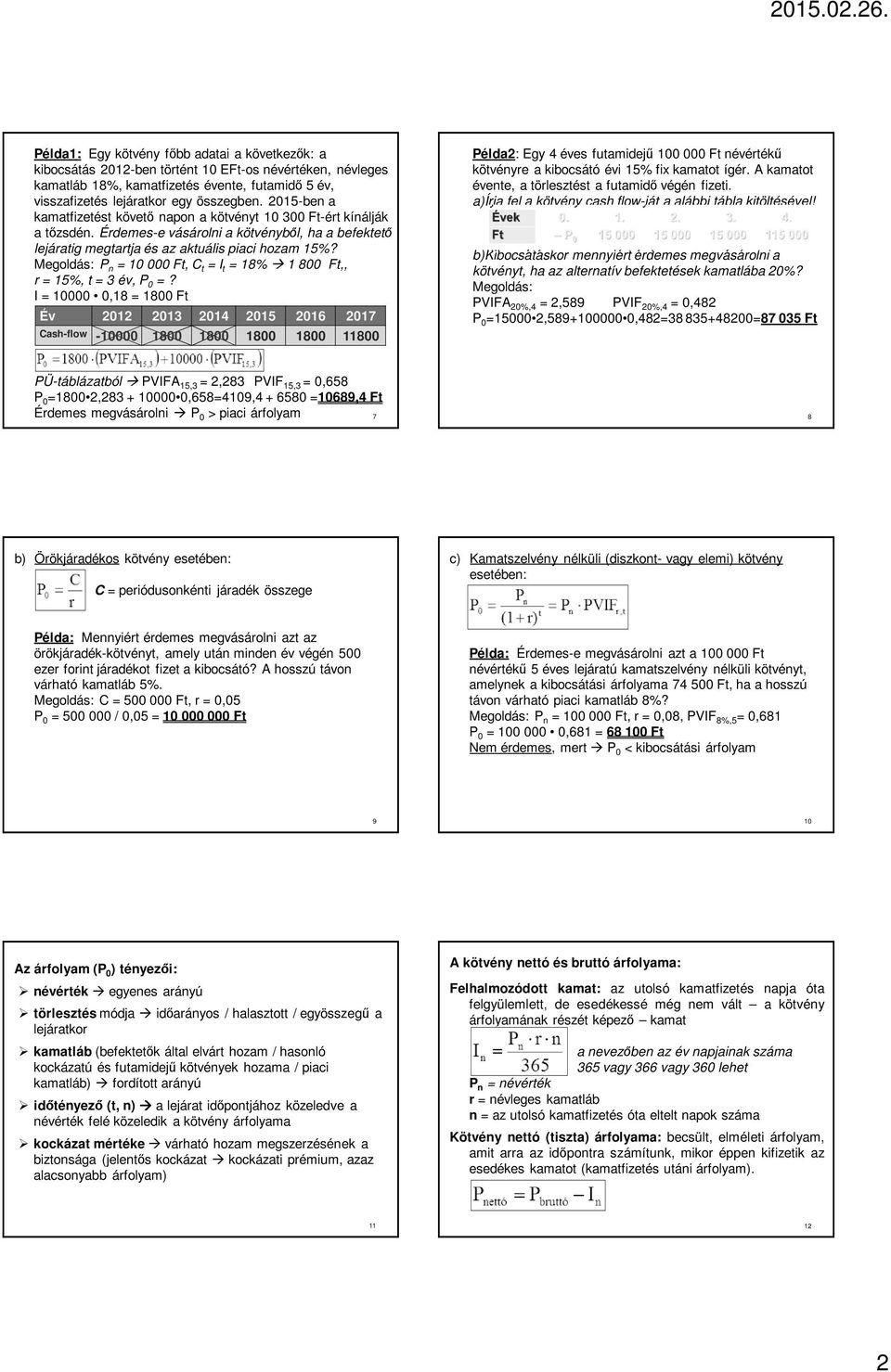 P n = 10 000 Ft, C t = I t = 18% 1 800 Ft,, r = 15%, t = 3 év, P 0 =?