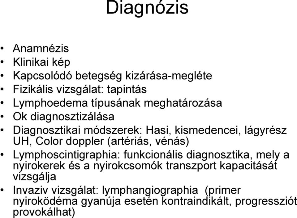 (artériás, vénás) Lymphoscintigraphia: funkcionális diagnosztika, mely a nyirokerek és a nyirokcsomók transzport