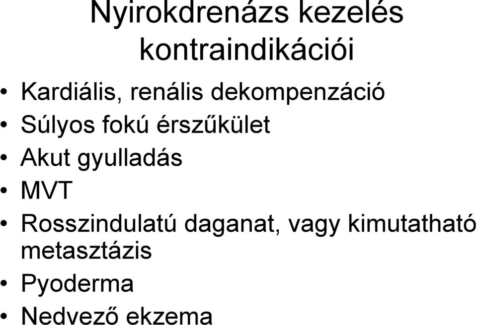 érszűkület Akut gyulladás MVT Rosszindulatú