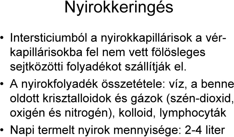 A nyirokfolyadék összetétele: víz, a benne oldott krisztalloidok és gázok