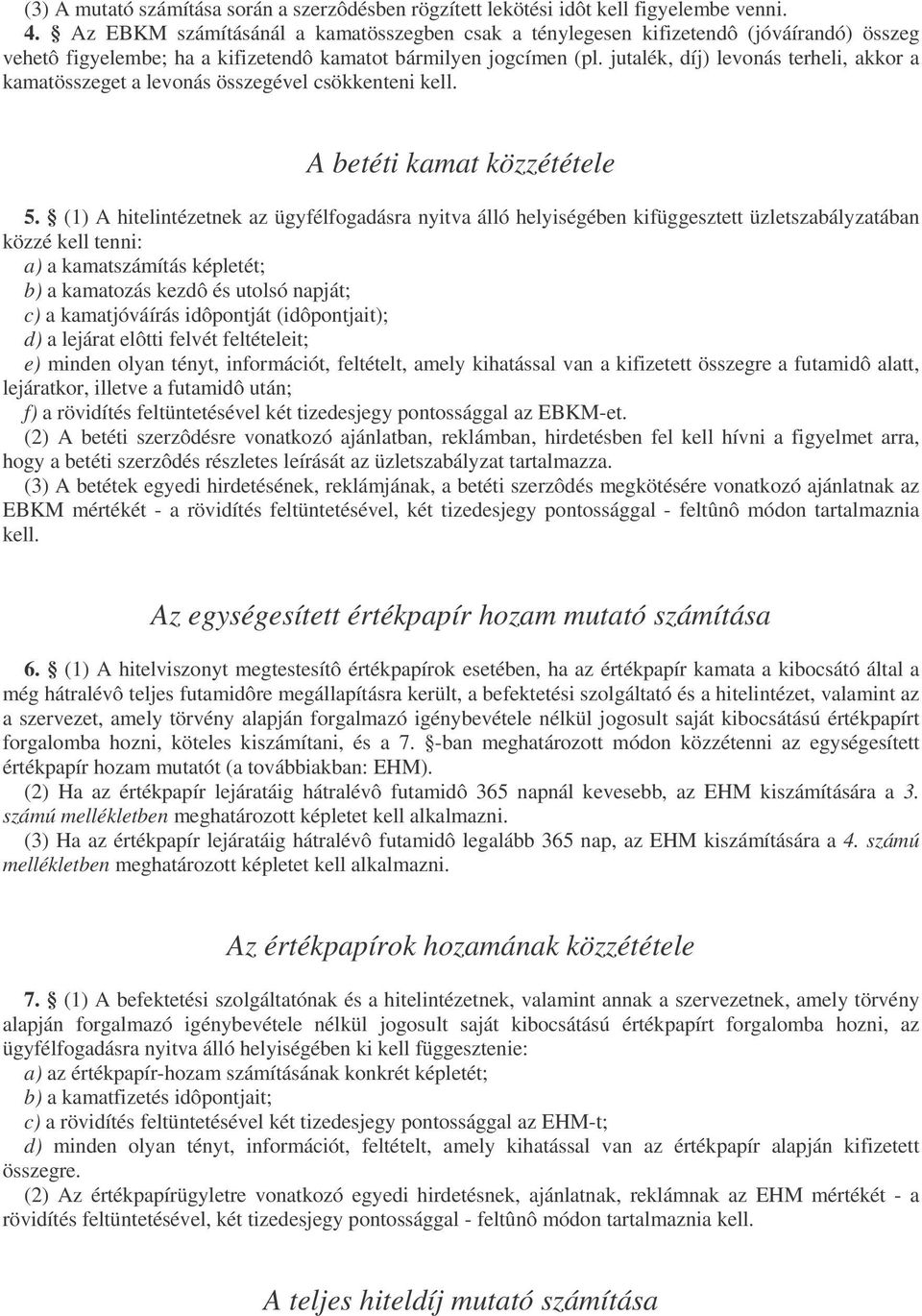 jutalék, díj) levonás terheli, akkor a kaatösszeget a levonás összegével csökkenteni kell. A betéti kaat közzététele 5.