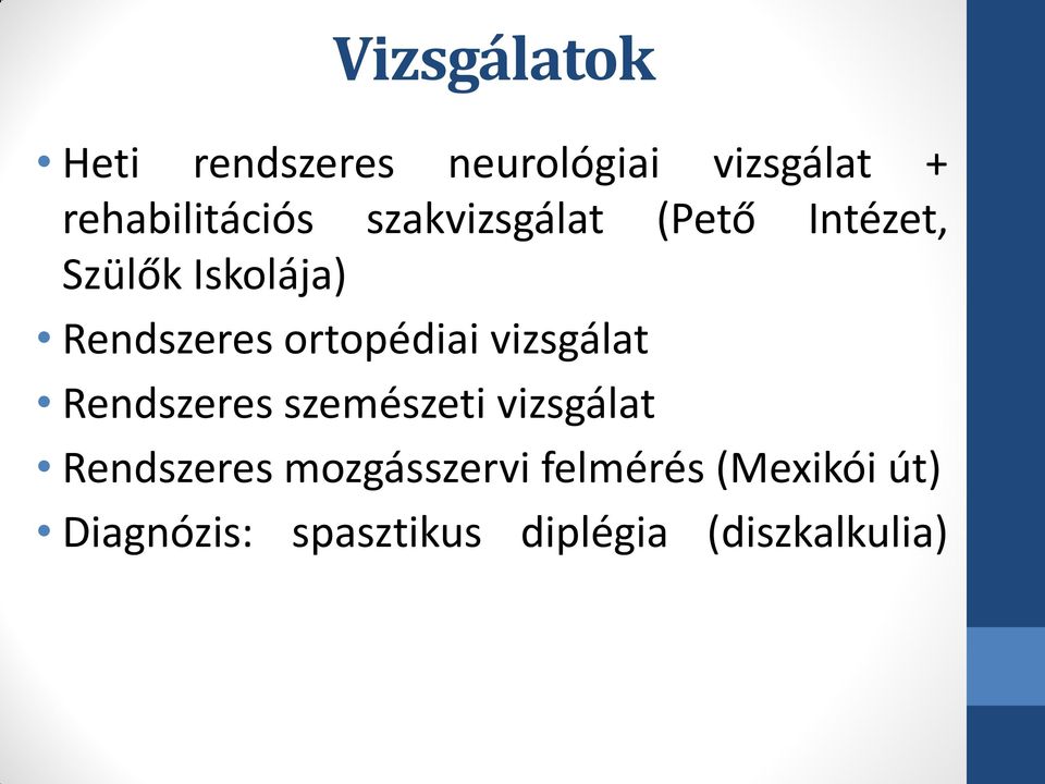 ortopédiai vizsgálat Rendszeres szemészeti vizsgálat Rendszeres