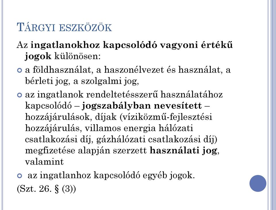 nevesített hozzájárulások, díjak (víziközmű-fejlesztési hozzájárulás, villamos energia hálózati csatlakozási díj,